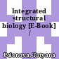 Integrated structural biology [E-Book] /