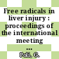Free radicals in liver injury : proceedings of the international meeting held in Turin, June 27-29, 1985 /