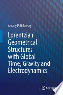 Lorentzian Geometrical Structures with Global Time, Gravity and Electrodynamics [E-Book] /