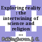 Exploring reality : the intertwining of science and religion [E-Book] /