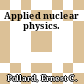 Applied nuclear physics.