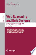 Web Reasoning and Rule Systems [E-Book] : Third International Conference, RR 2009, Chantilly, VA, USA, October 25-26, 2009, Proceedings /