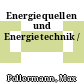 Energiequellen und Energietechnik /