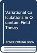 International Workshop on Variational Calculations in Quantum Field Theory: proceedings : Wangerooge, 01.09.87-04.09.87.