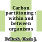 Carbon partitioning : within and between organisms /