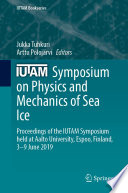 IUTAM Symposium on Physics and Mechanics of Sea Ice [E-Book] : Proceedings of the IUTAM Symposium held at Aalto University, Espoo, Finland, 3-9 June 2019 /
