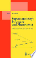 Supersymmetry: Structure and Phenomena [E-Book] : Extensions of the Standard Model /