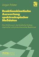 Reaktionskinetische Auswertung spektroskopischer Messdaten : eine Einführung in die kinetische Analyse chemischer und photochemischer Reaktionen.
