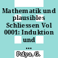 Mathematik und plausibles Schliessen Vol 0001: Induktion und Analogie in der Mathematik.
