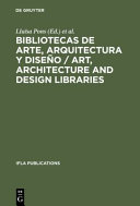 Bibliotecas de arte, arquitectura y diseno : perspectivas actuales : IFLA art libraries satellite meeting: proceedings : Barcelona, 18.08.93-21.08.93.