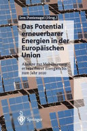 Das Potential erneuerbarer Energien in der Europäischen Union : Windkraft, Photovoltaik, thermische Solarenergie, Biomasse : Ansätze zur Mobilisierung erneuerbarer Energien bis zum Jahr 2020.