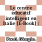 Le centre éducatif intelligent en Italie [E-Book] /