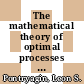 The mathematical theory of optimal processes : Aus dem ru.