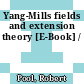 Yang-Mills fields and extension theory [E-Book] /