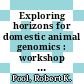 Exploring horizons for domestic animal genomics : workshop summary [E-Book] /