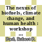 The nexus of biofuels, climate change, and human health : workshop summary [E-Book] /