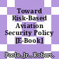 Toward Risk-Based Aviation Security Policy [E-Book] /