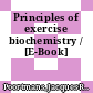 Principles of exercise biochemistry / [E-Book]