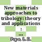 New materials approaches to tribology: theory and applications : Symposium on New Materials Approaches to Tribology: theory and applications : MRS Fall Meeting. 1988 : Boston, MA, 29.11.88-02.12.88.