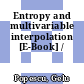 Entropy and multivariable interpolation [E-Book] /