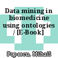 Data mining in biomedicine using ontologies / [E-Book]