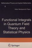 Functional integrals in quantum field theory and statistical physics /