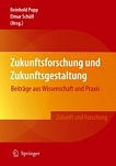 Zukunftsforschung und Zukunftsgestaltung : Beiträge aus Wissenschaft und Praxis /