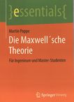 Die Maxwell'sche Theorie : für Ingenieure und Master-Studenten /