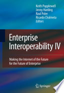 Enterprise Interoperability IV [E-Book] : Making the Internet of the Future for the Future of Enterprise /