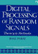 Digital processing of random signals : theory and methods /