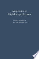 Symposium on High-Energy Electrons [E-Book] : Montreux (Switzerland) 7th to 11th September 1964 Proceedings /