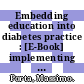 Embedding education into diabetes practice : [E-Book] implementing therapeutic education in the delivery of care for chronic diseases /
