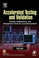 Accelerated testing and validation : testing, engineering, and management tools for lean development /