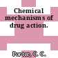 Chemical mechanisms of drug action.