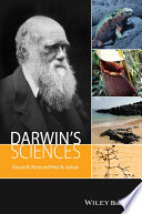 Darwin's sciences : how Charles Darwin voyaged from rocks to worms in his search for facts to explain how the earth, its geological features, and its inhabitants evolved [E-Book] /