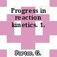 Progress in reaction kinetics. 1.