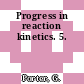 Progress in reaction kinetics. 5.