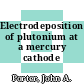 Electrodeposition of plutonium at a mercury cathode [E-Book]
