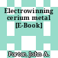 Electrowinning cerium metal [E-Book]