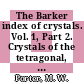 The Barker index of crystals. Vol. 1, Part 2. Crystals of the tetragonal, hexagonal, trigonal and orthorhombic systems Crystal descriptions : a method for the identification of crystalline substances.