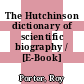 The Hutchinson dictionary of scientific biography / [E-Book]