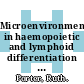 Microenvironments in haemopoietic and lymphoid differentiation / [E-Book]