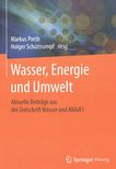 Wasser, Energie und Umwelt : aktuelle Beiträge aus der Zeitschrift Wasser und Abfall I /