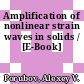 Amplification of nonlinear strain waves in solids / [E-Book]
