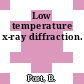 Low temperature x-ray diffraction.