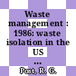 Waste management : 1986: waste isolation in the US technical programs and public education : Symposium on Waste Management : 1986: proceedings : Tucson, AZ, 02.03.86-06.03.86.