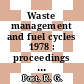 Waste management and fuel cycles 1978 : proceedings of the Symposium on Waste Management 1978 : Tucson, AZ, 06.03.1978-08.03.1978.