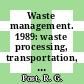 Waste management. 1989: waste processing, transportation, storage and disposal, technical programs and public education vol 2: low level waste : Symposium on waste management: proceedings : Tucson, AZ, 26.02.89-02.03.89.