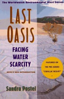 Last oasis : facing water scarcity : with a new introduction /