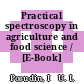 Practical spectroscopy in agriculture and food science / [E-Book]
